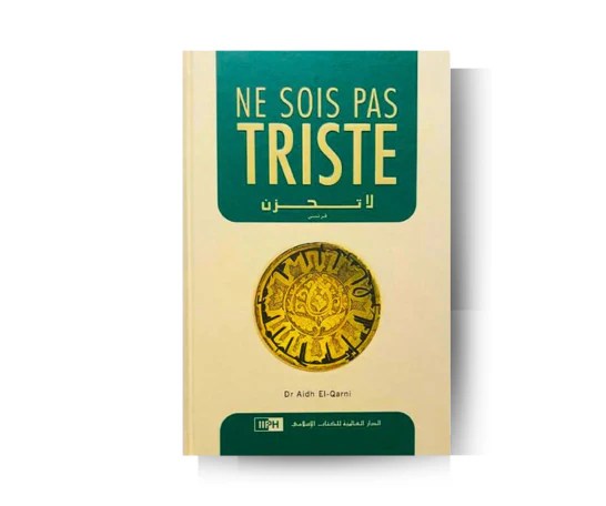 Ne sois pas triste – Dr Aidh Al-Qarni – Édition IIPH