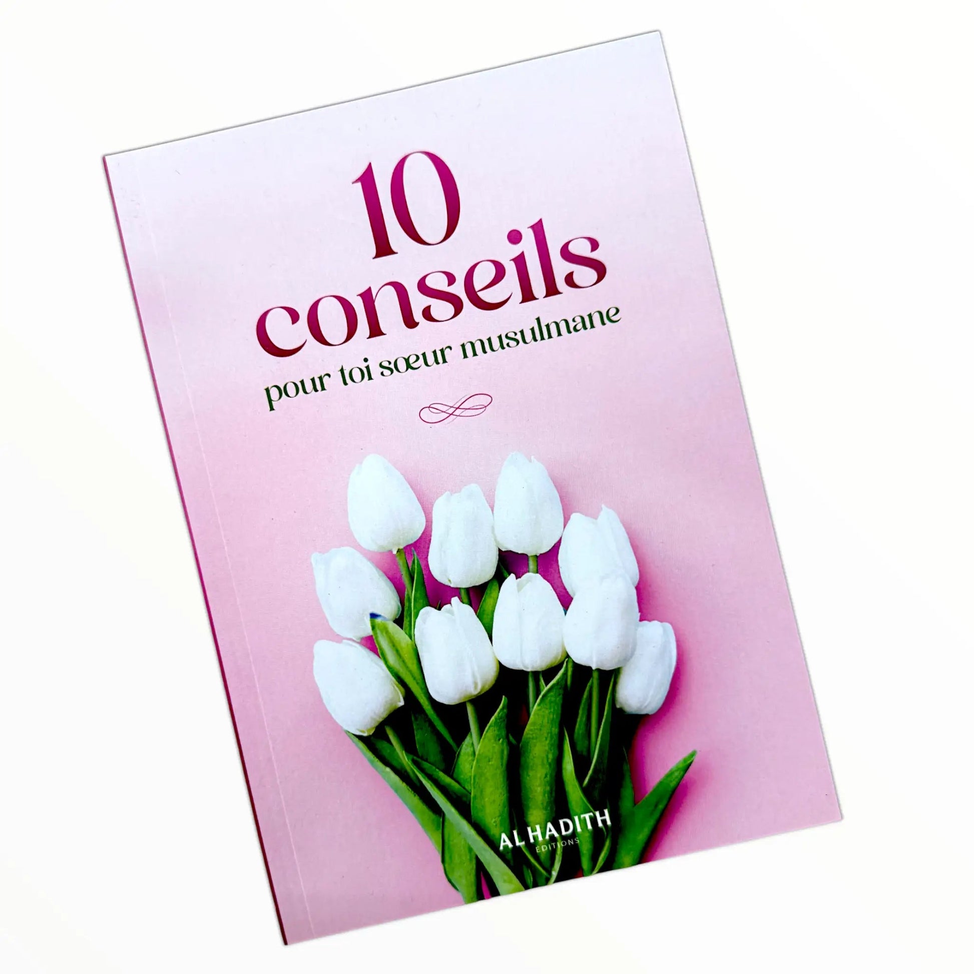 10 conseils pour toi sœur musulmane - Editions Al - Hadîth - KokechliMa boutique