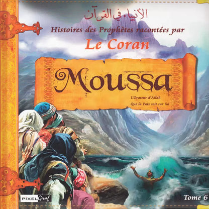 Histoires des Prophètes racontées par le Coran – Moûssâ (Tome 6)