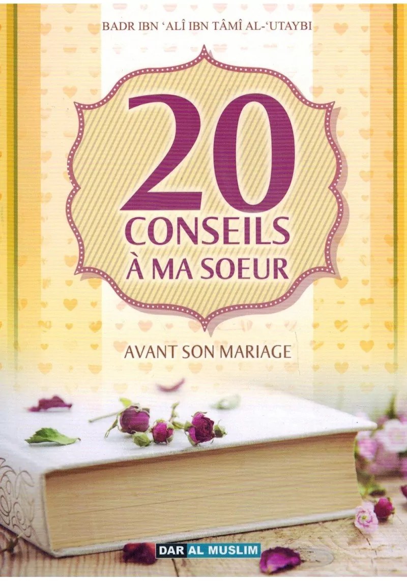 20 Conseils À Ma Soeur Avant Son Mariage &#8211; Dar Al Muslimss