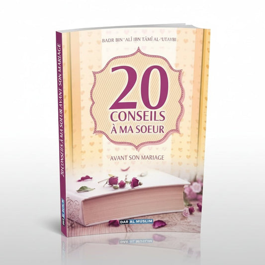 20 Conseils à ma sœur avant son mariage – Badr Ibn ‘Ali Ibn Tâmî Al - ‘Utaybi – Édition Dar Al Muslim - KokechliMa boutique