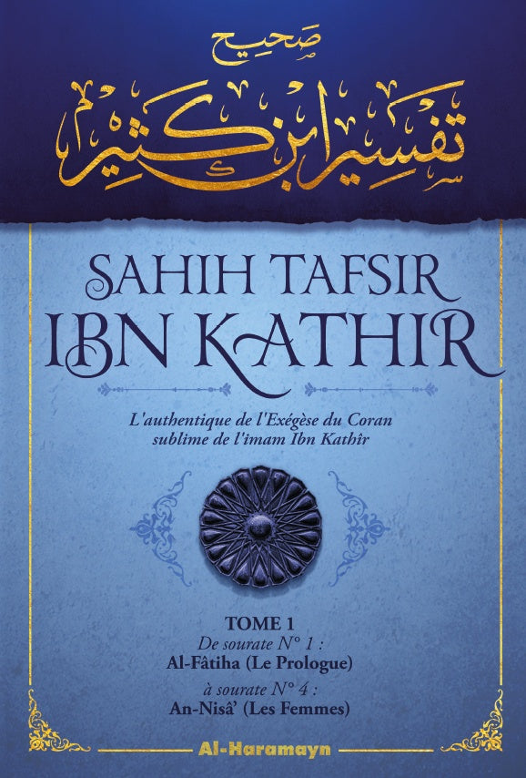 Sahîh Tafsîr ibn Kathîr : L'authentique de l'Exégèse du Coran sublime (Commentaire en 5 volumes)