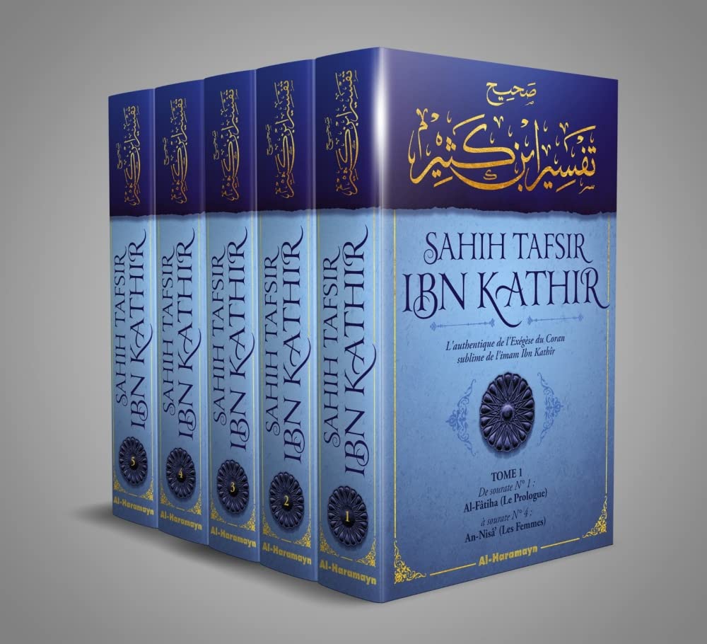 Sahîh Tafsîr ibn Kathîr : L'authentique de l'Exégèse du Coran sublime (Commentaire en 5 volumes)