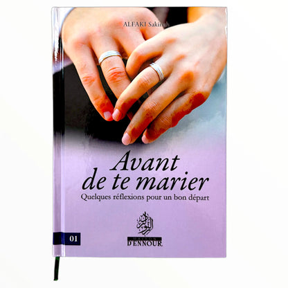 Avant de te marier – Quelques réflexions pour un bon départ - Alfaki Sakinah - Editions Ennour