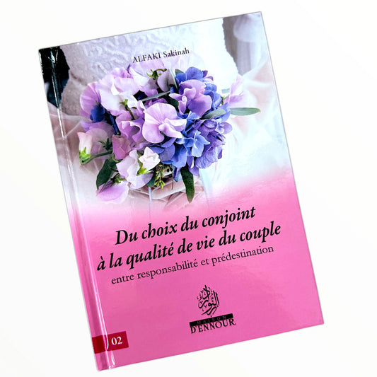 Du choix du conjoint à la qualité de vie du couple - Sakinah Alfaki - Maison d'ennour