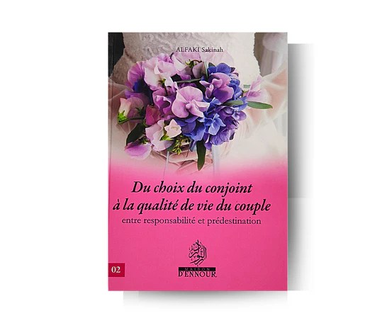 Du choix du conjoint à la qualité de vie du couple &#8211; Sakinah Alfaki &#8211; Maison d&rsquo;ennour