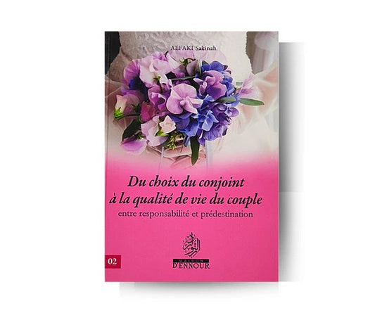 Du choix du conjoint à la qualité de vie du couple &#8211; Sakinah Alfaki &#8211; Maison d&rsquo;ennour