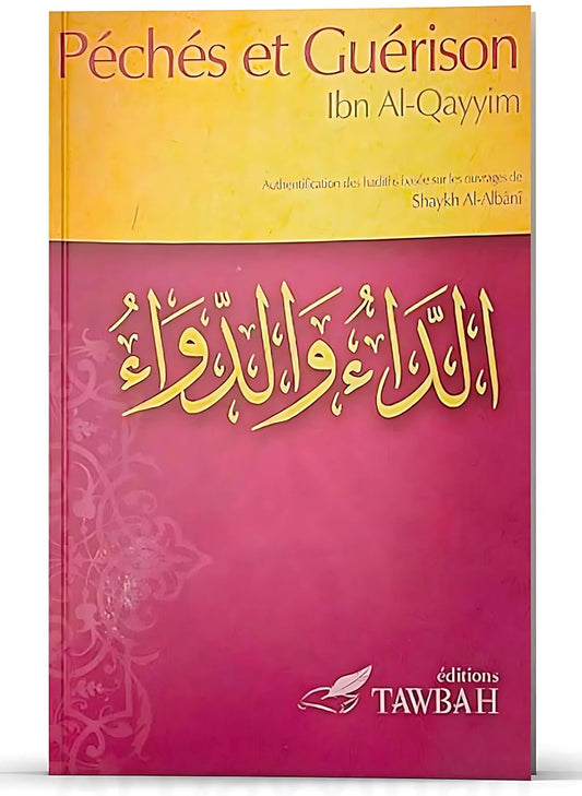 Péchés et guérison - Ibn Al-Qayyim Al-Jawziyya - Editions Tawbah : Authentification des hadiths basée sur les ouvrages de shaykh Muhammad Nâsir Ad-Dîn Al-Albânî