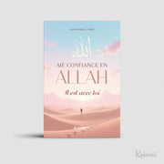 Aie Confiance En Allah, Il Est Avec Toi Piliers de la Foi – Éditions Al - Hadîth - KokechliAl Hadîth