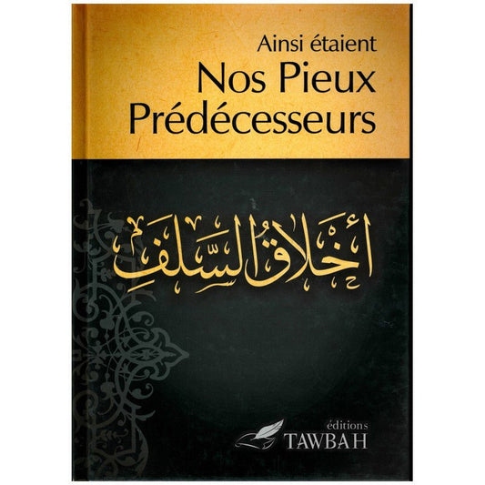 Ainsi étaient Nos Pieux Prédécesseurs – Compilation et traduction par Dr Nabil Aliouane - KokechliÉditions Tawbah