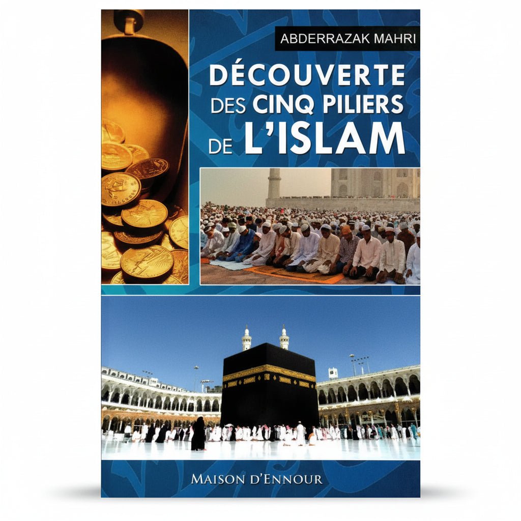 Découverte des cinq piliers de l’Islam - Abderrazak Mahri – Éditions Maison d’Ennour - KokechliMaison d'Ennour
