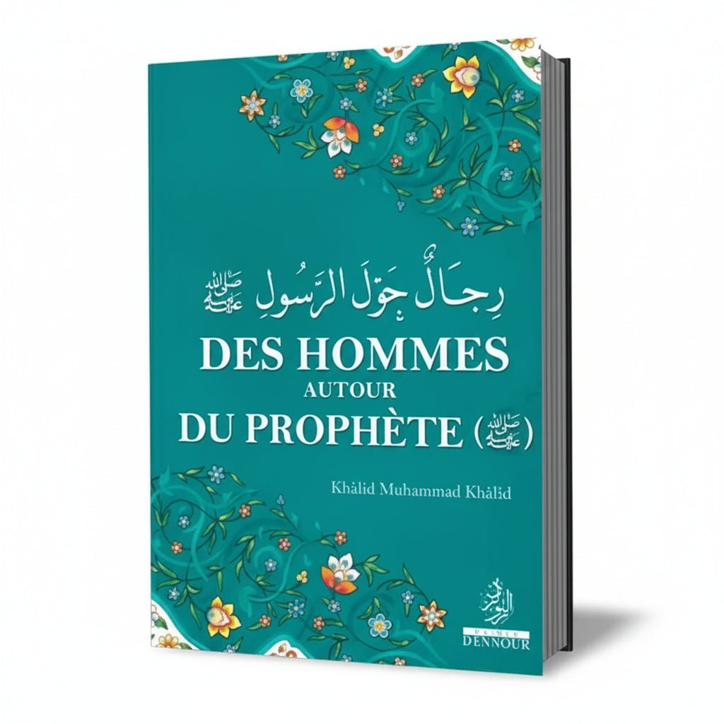 Des Hommes Autour du Prophète - Étude des Compagnons du Prophète Muhammad (PSL) - KokechliMaison d'Ennour