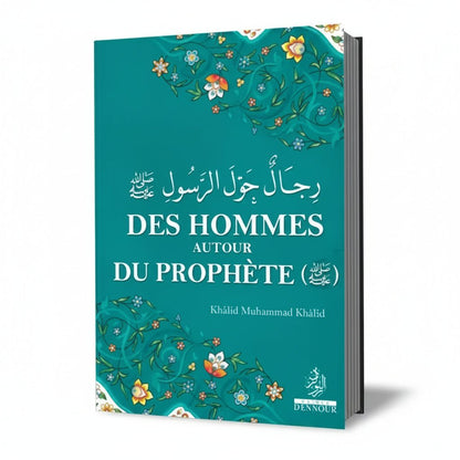 Des Hommes Autour du Prophète - Étude des Compagnons du Prophète Muhammad (PSL) - KokechliMaison d'Ennour