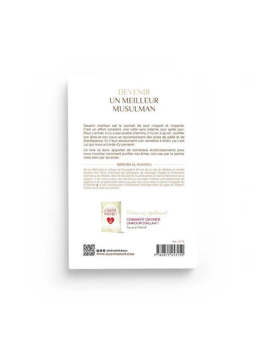 Devenir un meilleur musulman - Auteur : Ibrahim al - Ruhaylî - Éditions : Al - Hadîth - KokechliAl Hadîth