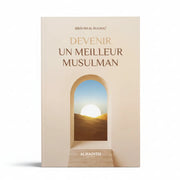 Devenir un meilleur musulman - Auteur : Ibrahim al - Ruhaylî - Éditions : Al - Hadîth - KokechliAl Hadîth