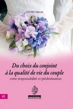 Du choix du conjoint à la qualité de vie du couple (entre responsabilité et prédestination) – de Alfaki Sakinah Tome 2 - KokechliMaison d'Ennour