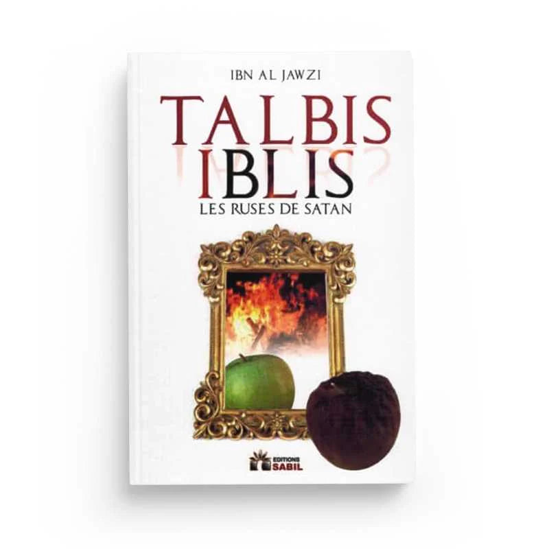Talbis Iblis d'après Ibn Al Jawzi – Les ruses de Satan