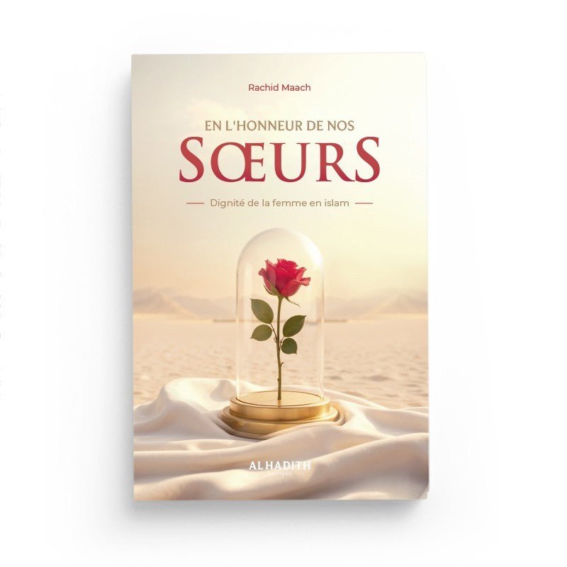 En l’honneur de nos sœurs – Dignité de la femme en Islam | Rachid Maach | Éditions Al - Hadîth - Kokechli Al Hadîth