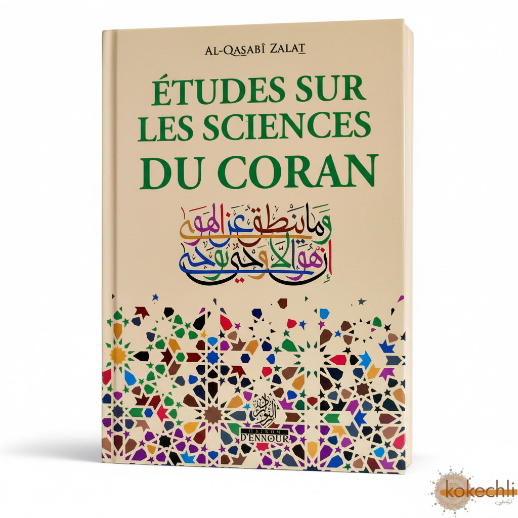 Études sur les sciences du Coran - Comprendre l’histoire et l’exégèse coranique - KokechliMaison d'Ennour