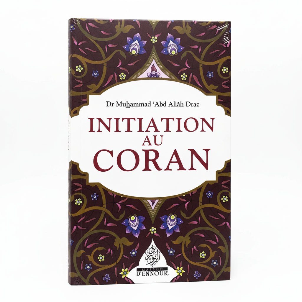 📘 Initiation au Coran - Dr. Muhammad 'Abus Allah Draz - Maison d'Ennour - Kokechli Maison d'Ennour