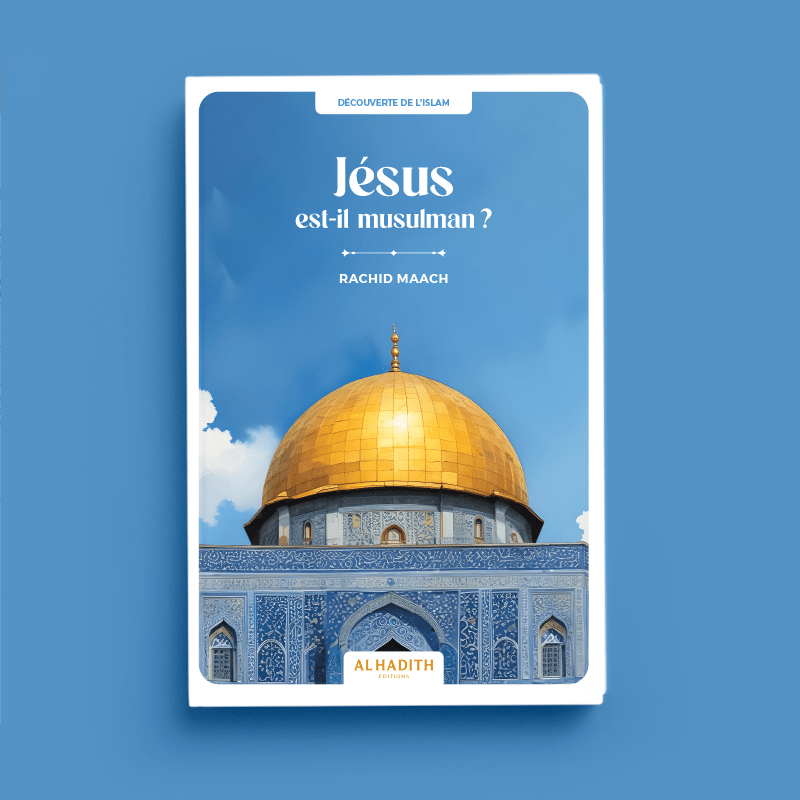 Jésus est - il musulman ? – Rachid Maach – Éditions Al - Hadîth - Kokechli Al Hadîth