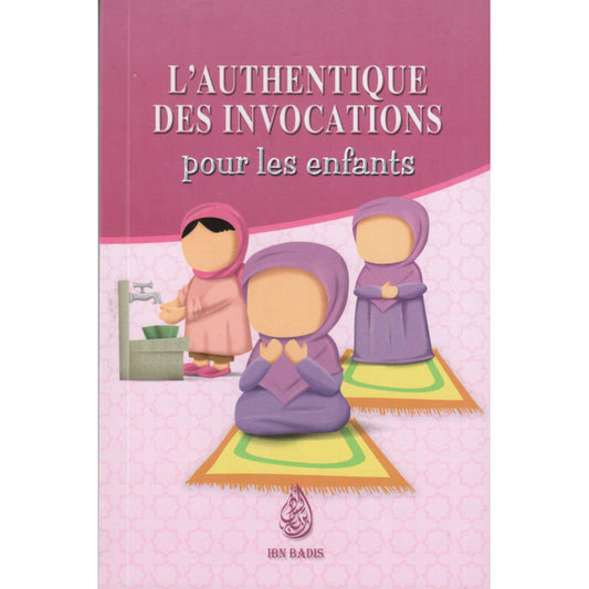 L’authentique des invocations pour les enfants – Version Fille - Français – Arabe – Phonétique