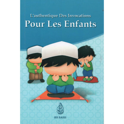 L’authentique des invocations pour les enfants – Version Garçon - (Français – Arabe – Phonétique)