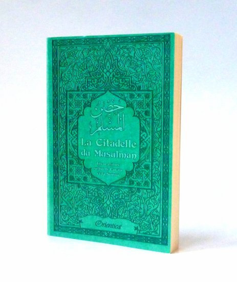 La Citadelle du Musulman (Hisn Al - Muslim) – Couleur vert - bleu – Français / Arabe / Phonétique - Kokechli Orientica