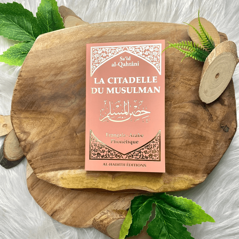 La Citadelle du Musulman - Recueil d’invocations authentiques - De Sa‘îd Al-Qahtânî – Éditions Al-Hadîth - Rose poudre