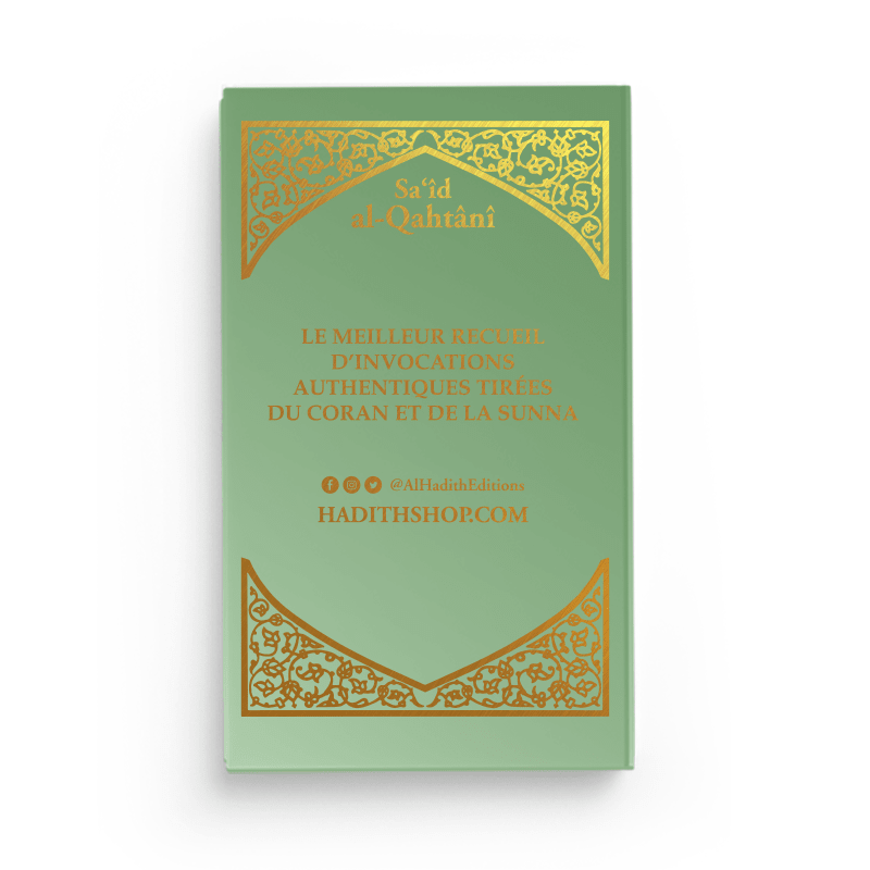 La Citadelle du Musulman - Recueil d’invocations authentiques - De Sa‘îd Al - Qahtânî – Éditions Al - Hadîth - Kokechli Al Hadîth
