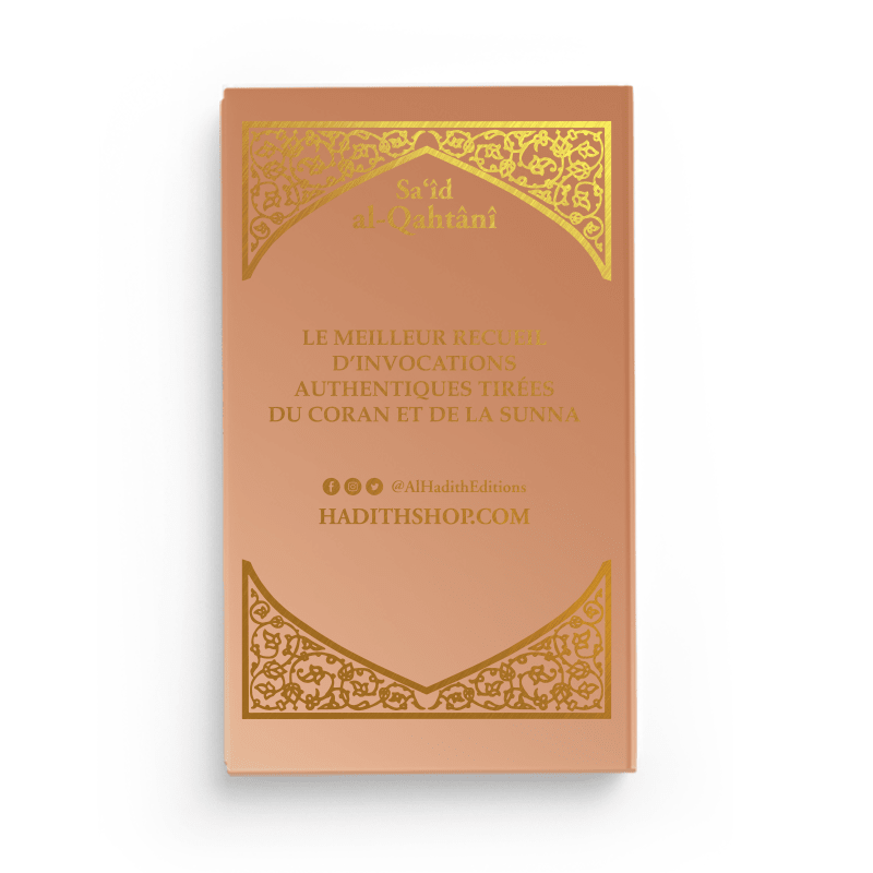 La Citadelle du Musulman - Recueil d’invocations authentiques - De Sa‘îd Al - Qahtânî – Éditions Al - Hadîth - Kokechli Al Hadîth
