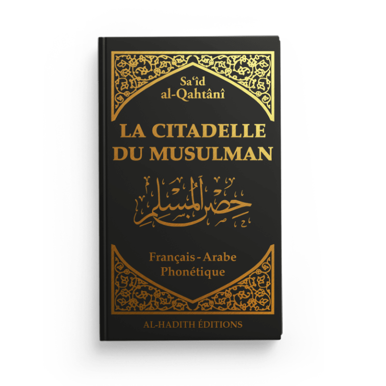 La Citadelle du Musulman Recueil d’invocations authentiques – Noir - De Sa‘îd Al - Qahtânî – Éditions Al - Hadîth - KokechliAl Hadîth