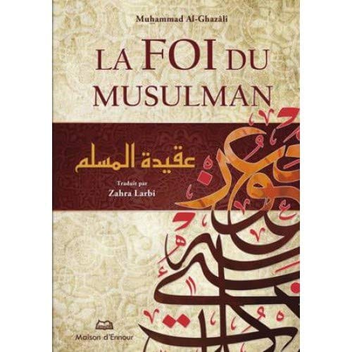 La Foi du Musulman – Un guide spirituel et intellectuel - KokechliMaison d'Ennour