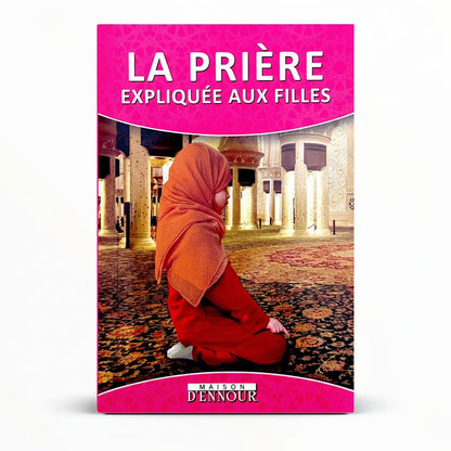 La prière expliquée aux filles - KokechliMaison d'Ennour