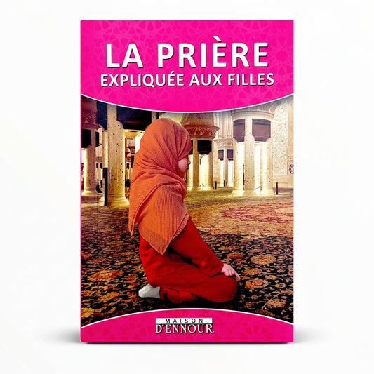 La prière expliquée aux filles - KokechliMaison d'Ennour