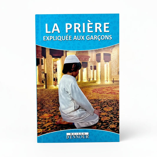 La prière expliquée aux garçons - KokechliMaison d'Ennour