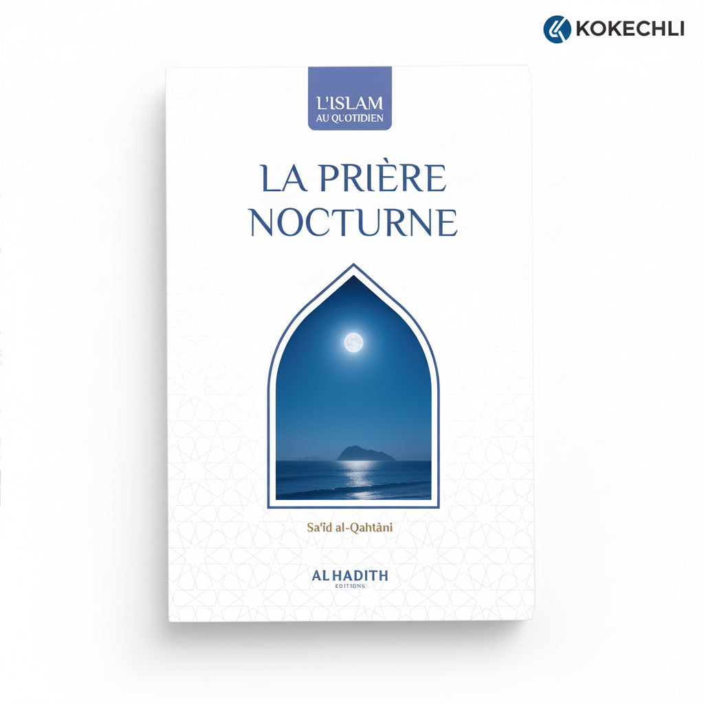 La Prière Nocturne – Sa‘îd Al - Qahtânî – Éditions Al - Hadîth - Kokechli Al Hadîth