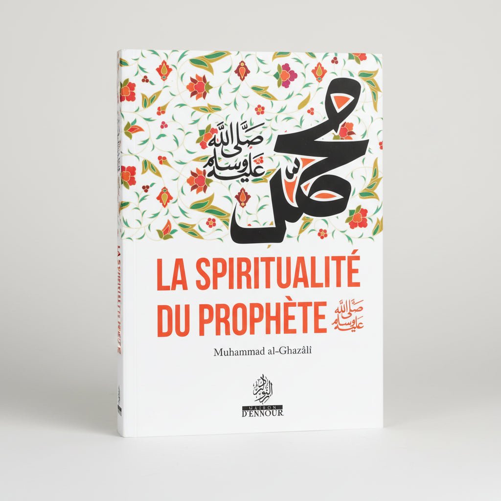 La spiritualité du Prophète – Muhammad al - Ghazali - Ennour - KokechliMaison d'Ennour