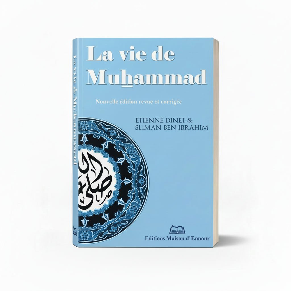 📘 La Vie De Muhammad ﷺ Nouvelle Édititin Revue corrigée - D'après Etienne Dinet Et Sliman Ben Ibrahim - Maison D'Ennour - KokechliMaison d'Ennour