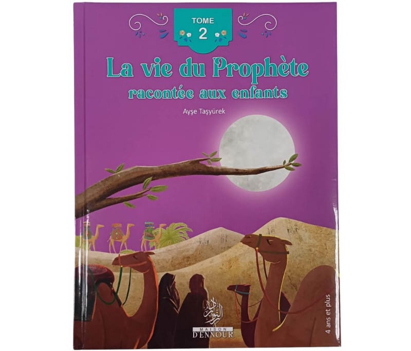 La vie du Prophète racontée aux enfants – 4 Tomes Illustrés (Dès 4 ans) - Tome 2