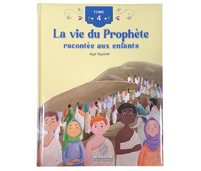 La vie du Prophète racontée aux enfants – 4 Tomes Illustrés (Dès 4 ans) - Tome 4