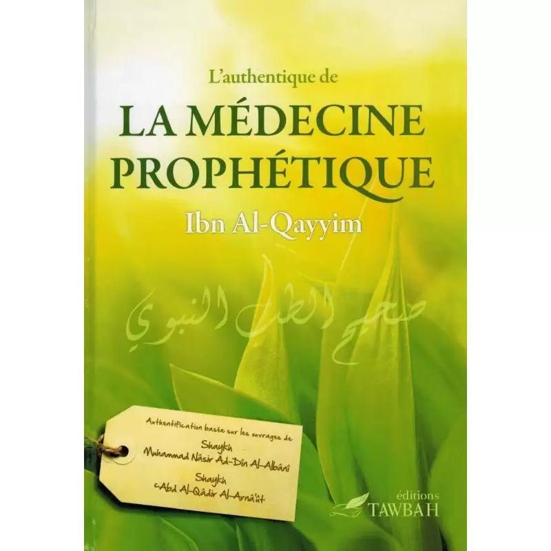 L'authentique de la médecine prophétique, d'Ibn Al - Qayyim (2ème édition) - KokechliÉditions Tawbah