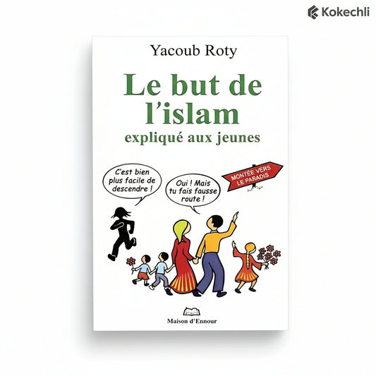 Le But de l’Islam expliqué aux jeunes – Yacoub Roty - KokechliMaison d'Ennour