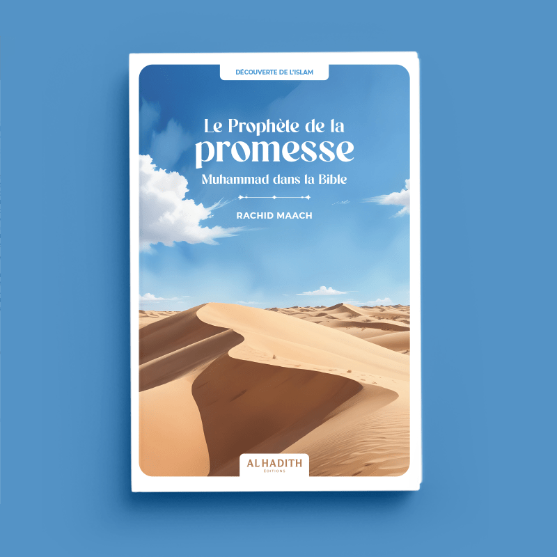 Le Prophète de la promesse : Muhammad dans la Bible – Rachid Maach – Éditions Al - Hadîth - Kokechli Al Hadîth