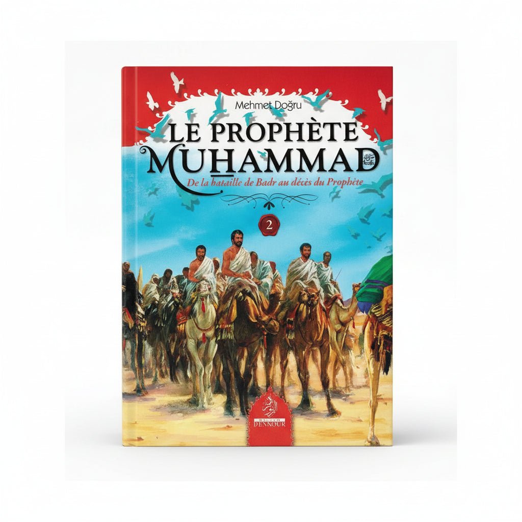 Le Prophète Muhammad – de la bataille de Badr au décès du Prophète ﷺ Tome 2 – Mehmet Dogru (Maison d’Ennour) - KokechliMaison d'Ennour