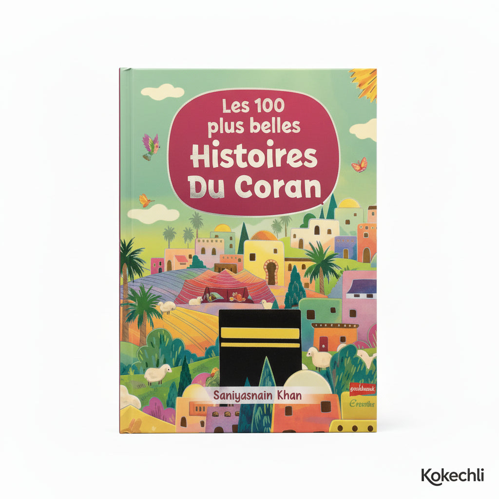 Les 100 plus belles Histoires du Coran (dès 4 - 5 ans) – Saniyasnain Khan – Orientica / Goodword Books - Kokechli Orientica