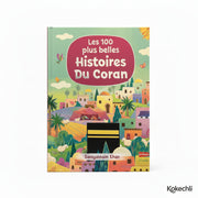 Les 100 plus belles Histoires du Coran (dès 4 - 5 ans) – Saniyasnain Khan – Orientica / Goodword Books - Kokechli Orientica