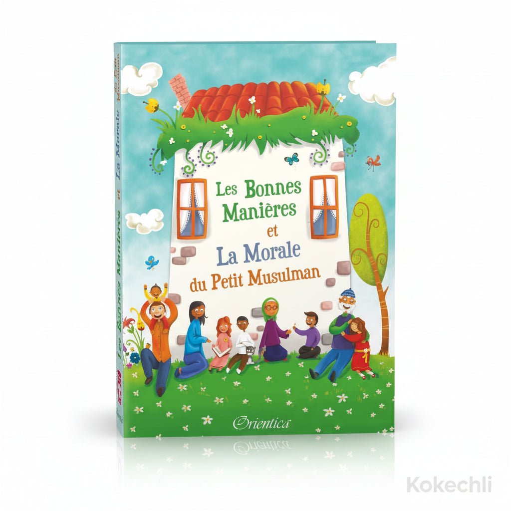 Les Bonnes Manières et La Morale du Petit Musulman (Version cartonnée - Grand format) - Kokechli Kokechli