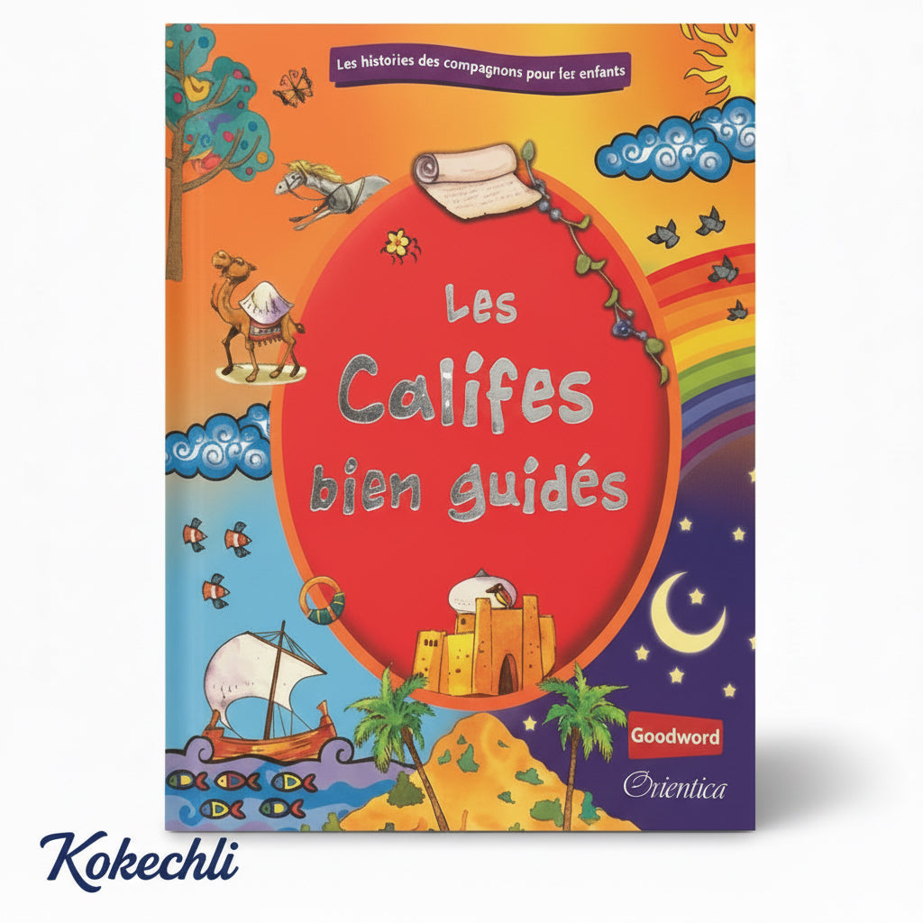 Les Califes bien guidés – Sr. Nafees Khan, Vinni Rehman, Maria Khan – Éditions Orientica (Goodword Books) - Kokechli Orientica