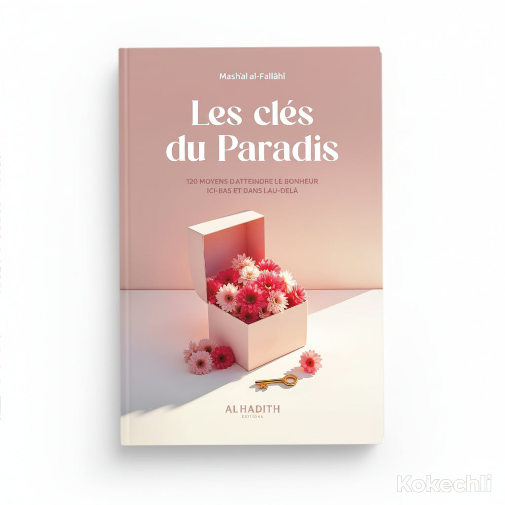 Les Clés du Paradis – Mash‘al Al - Fallahi – Éditions Al - Hadîth - Kokechli Al Hadîth
